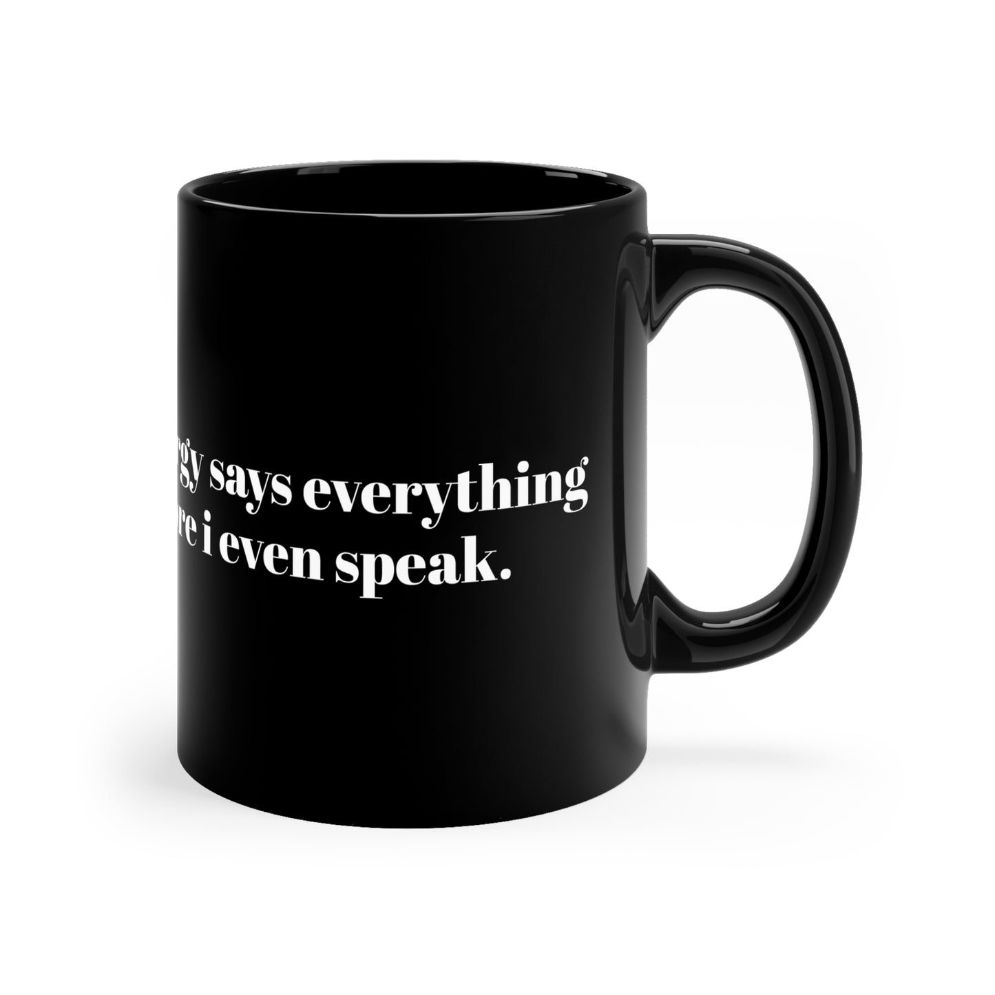 NTYS Coffee Mug - 'My Energy Says Everything Before I Even Speak.'