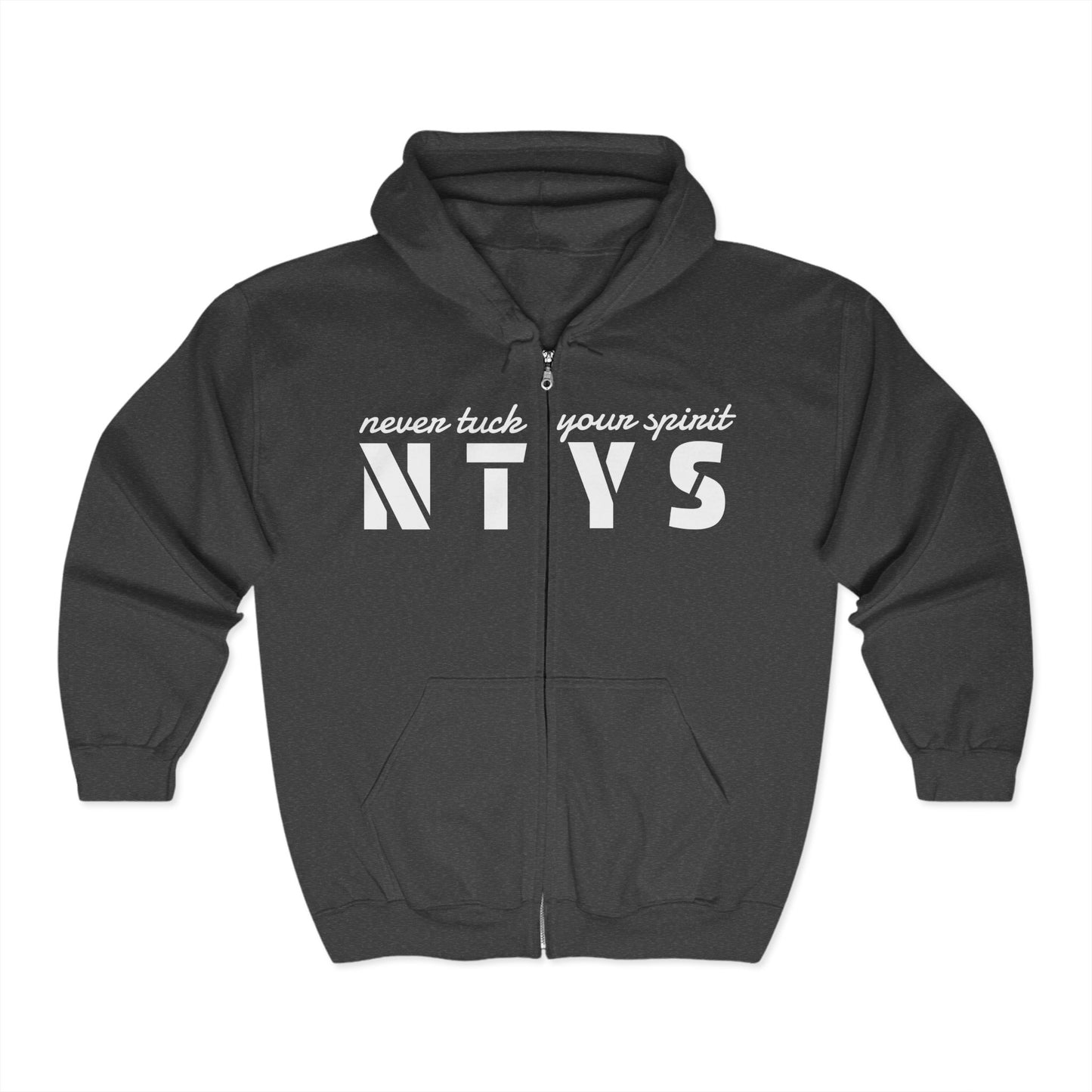 NTYS Zip Hoodie - "Never Tuck Your Spirit"