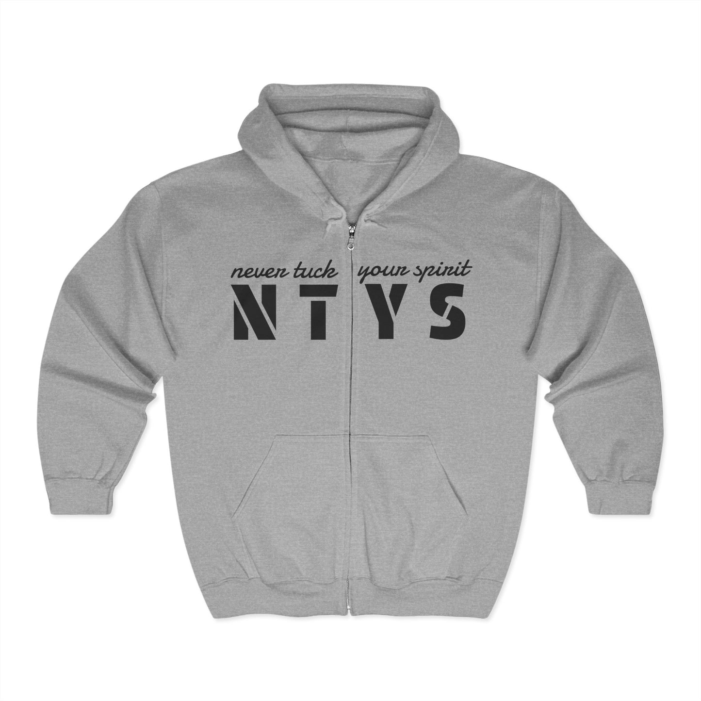 NTYS Zip Hoodie - "Never Tuck Your Spirit"