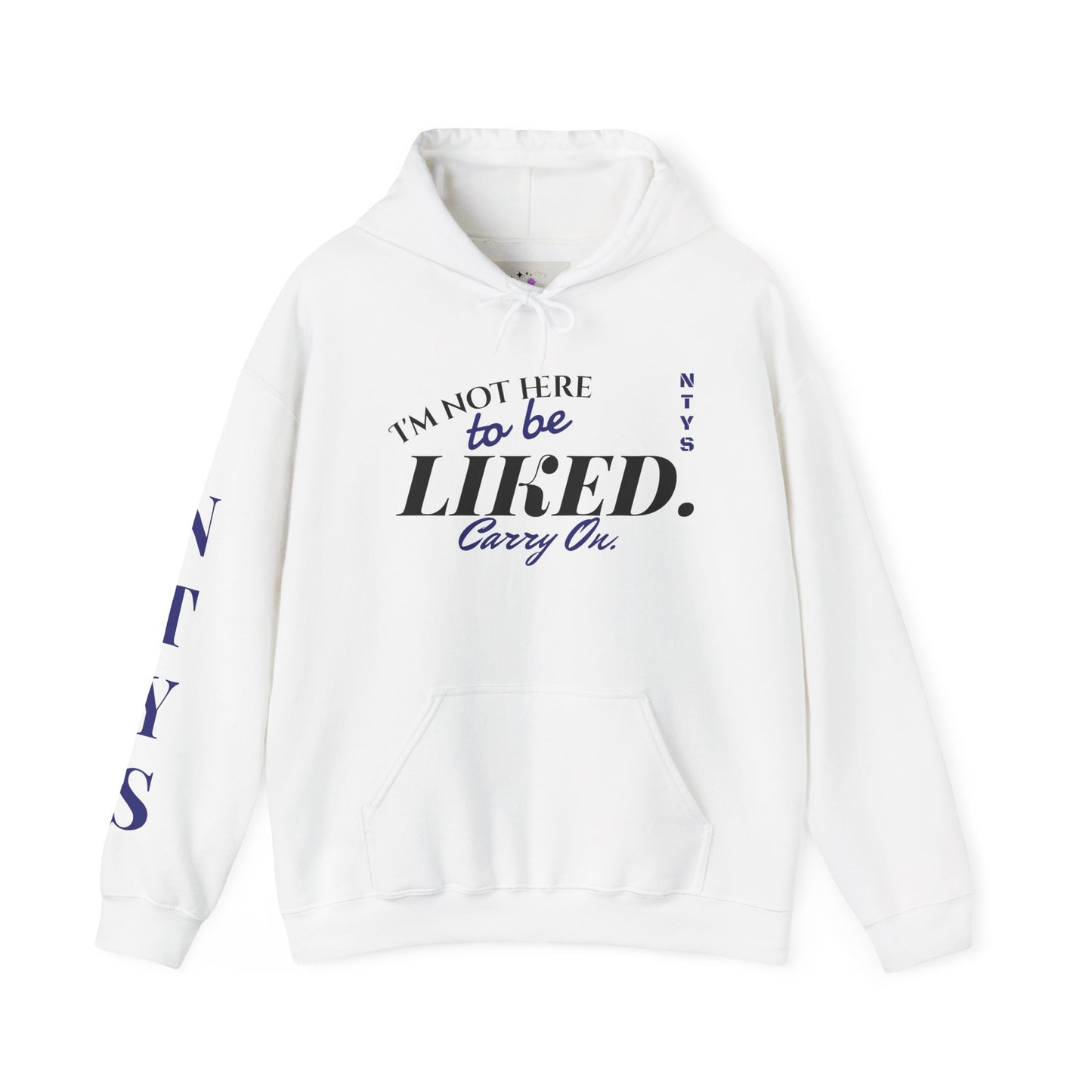NTYS Hoodie - "I'm Not Here To Be Liked"