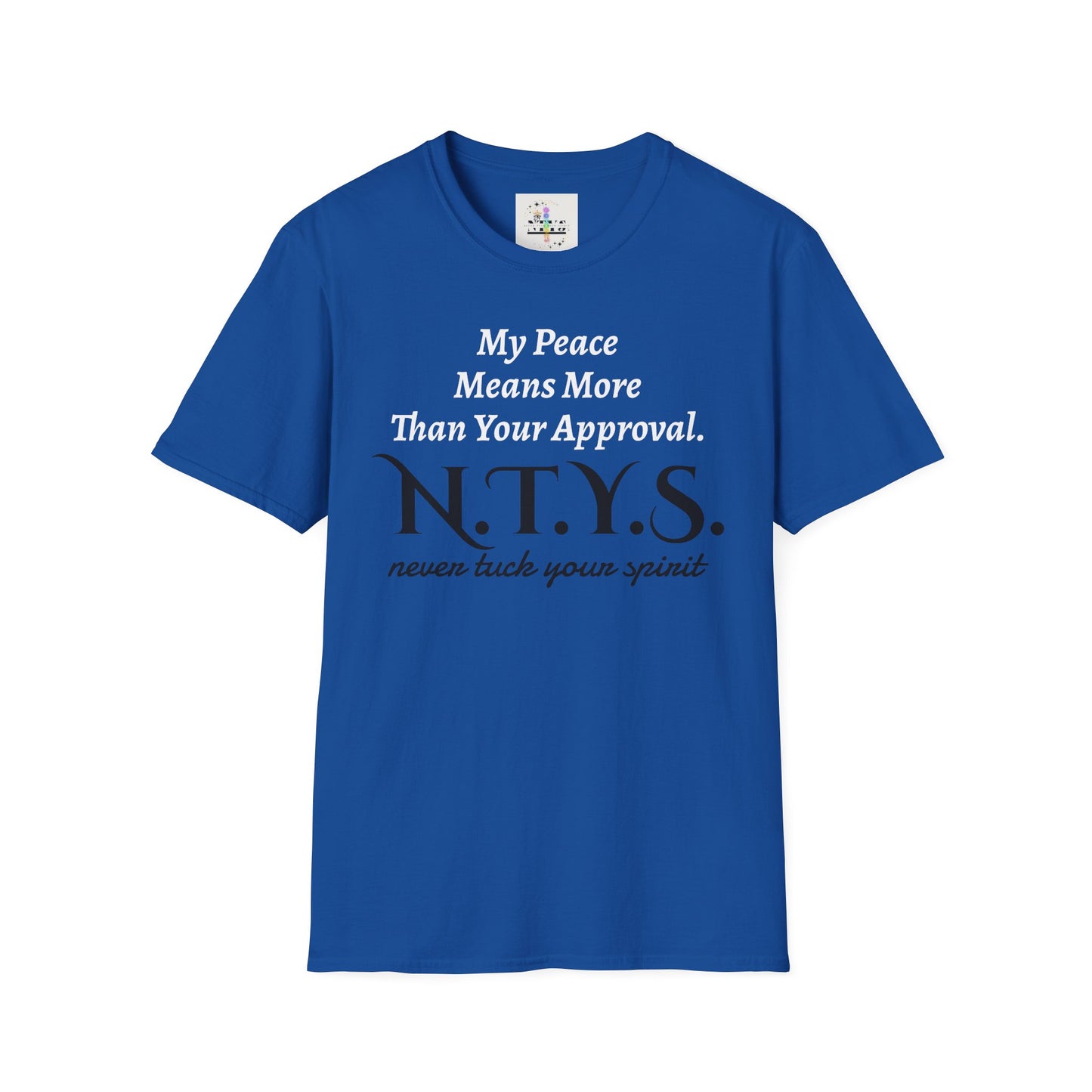 NTYS Tee - "My Peace Means More Than Your Approval"
