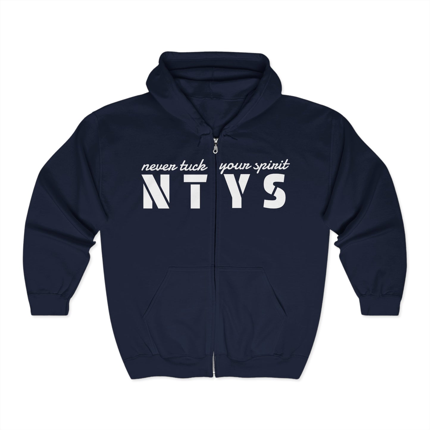 NTYS Zip Hoodie - "Never Tuck Your Spirit"