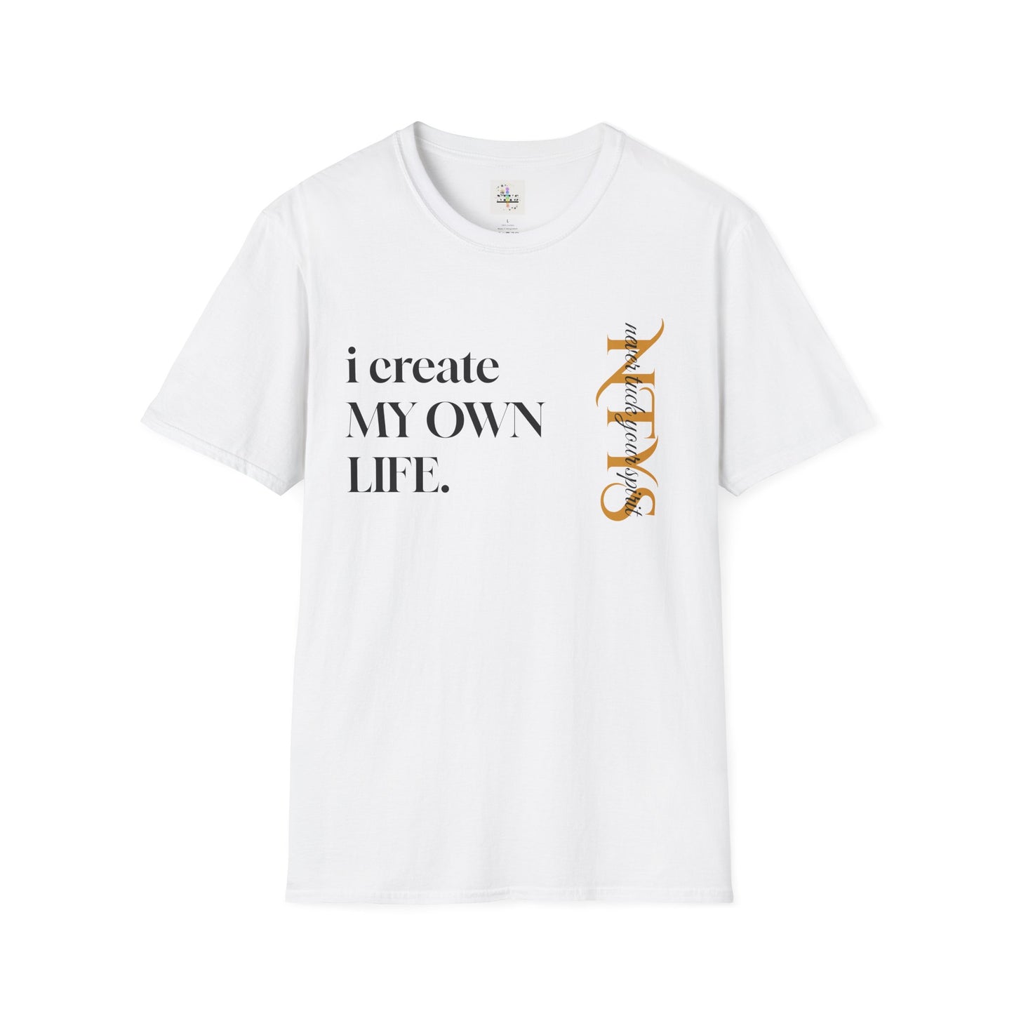 NTYS Tee - "I Create My Own Life."
