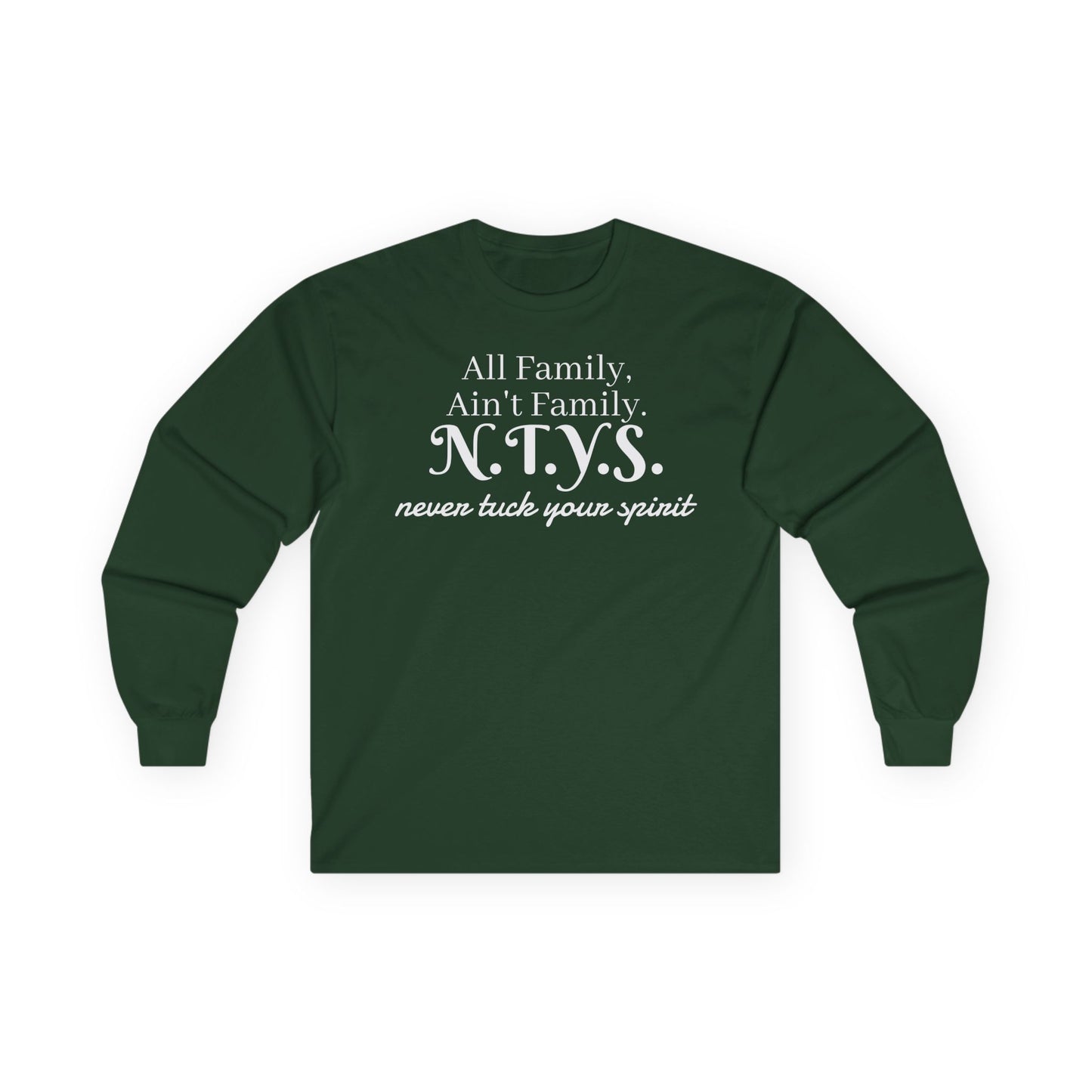 NTYS Long Sleeve Tee - "All Family, Ain't Family."