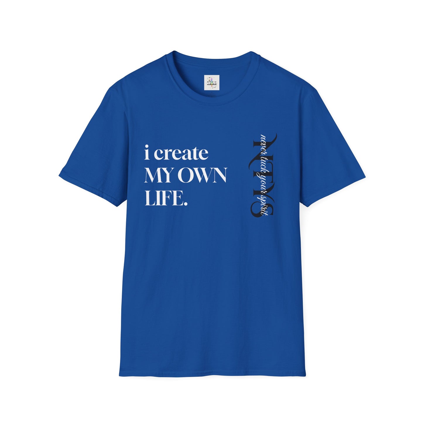 NTYS Tee - "I Create My Own Life."