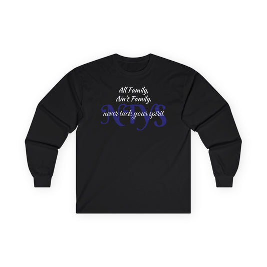 NTYS Long Sleeve Tee - "All Family, Ain't Family."