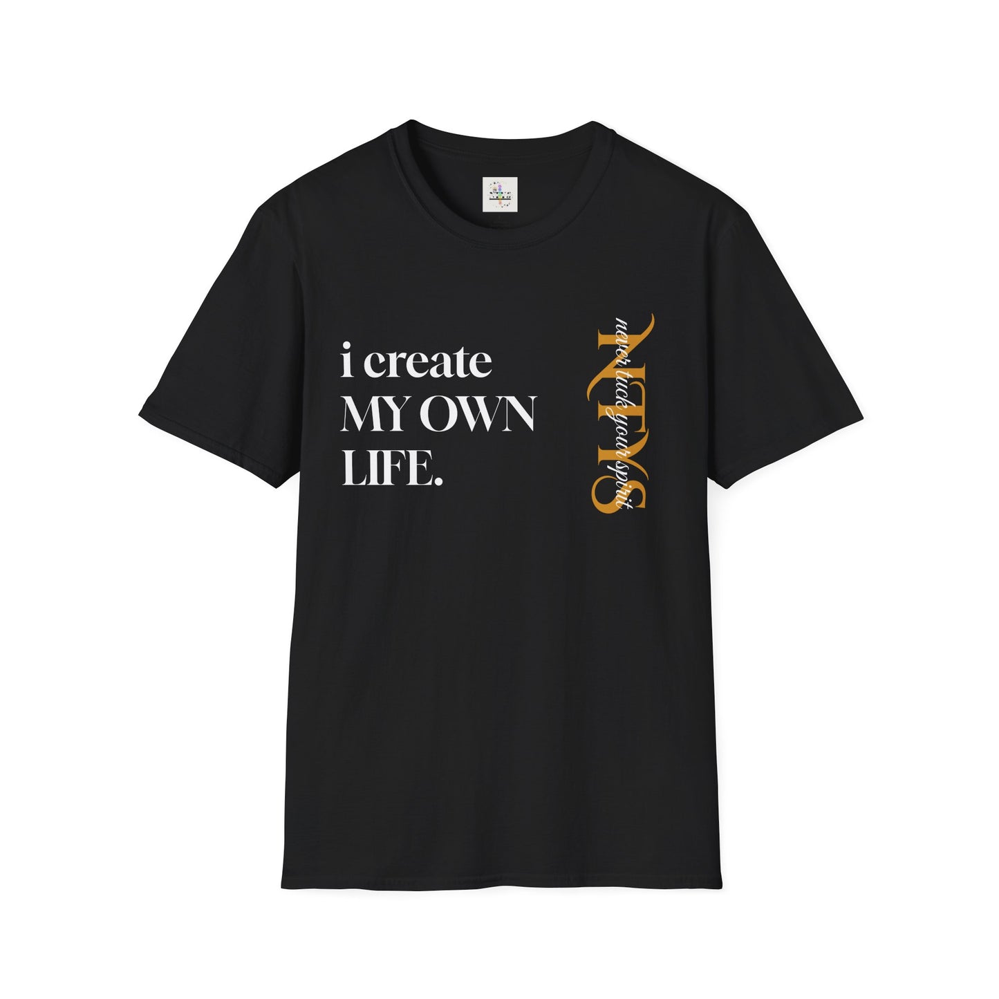NTYS Tee - "I Create My Own Life."