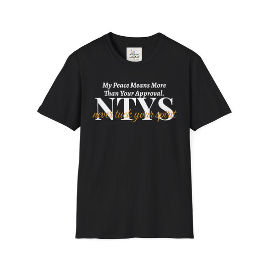 NTYS Tee - "My Peace Means More Than Your Approval"